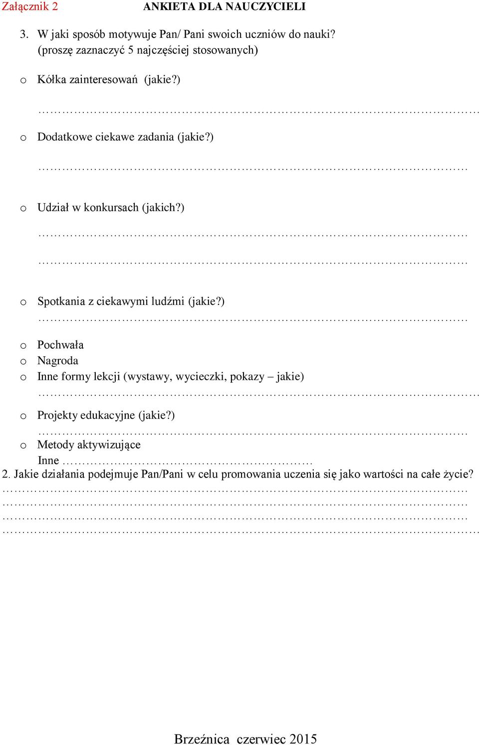 ) o Udział w konkursach (jakich?) o Spotkania z ciekawymi ludźmi (jakie?