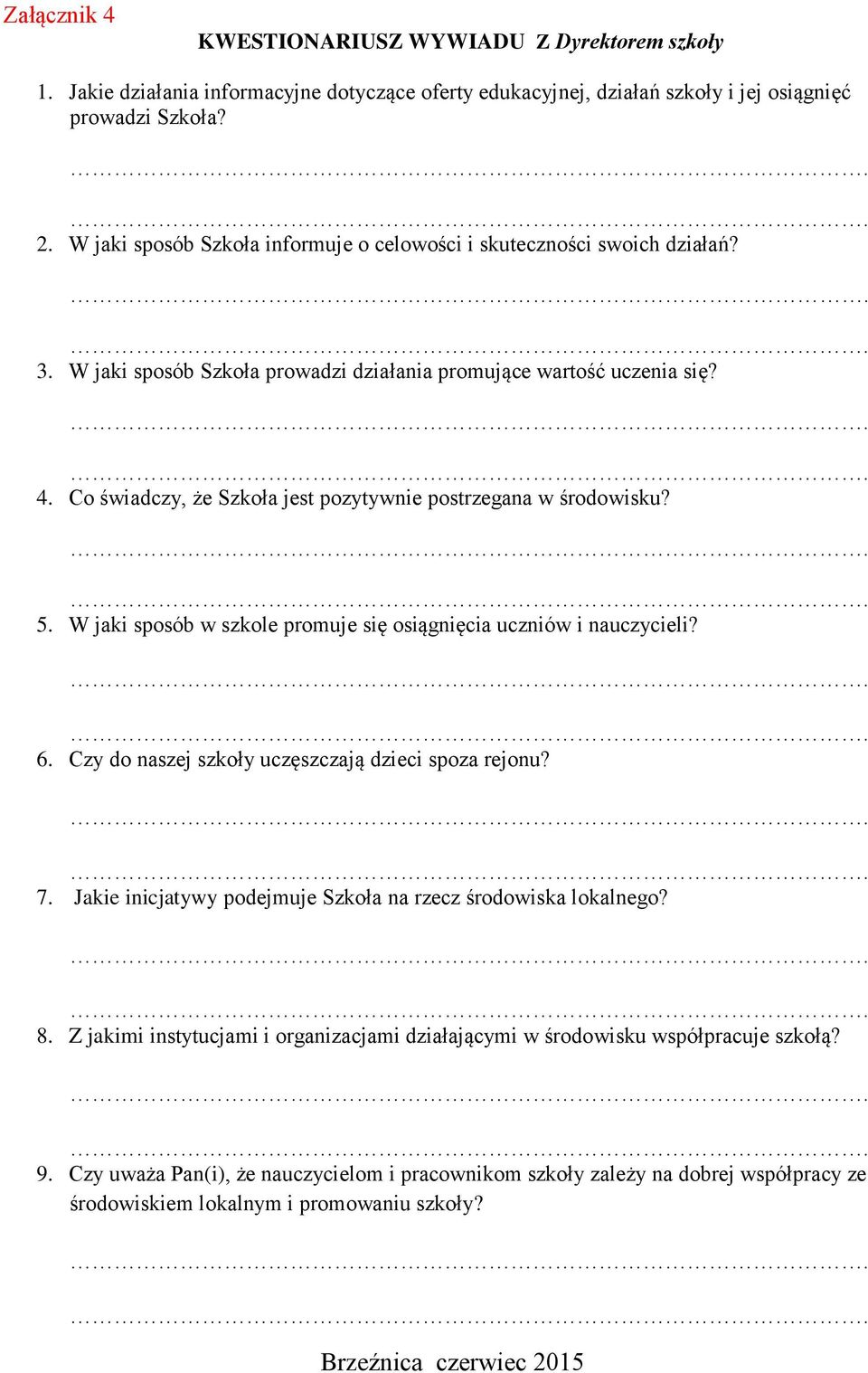 Co świadczy, że Szkoła jest pozytywnie postrzegana w środowisku? 5. W jaki sposób w szkole promuje się osiągnięcia uczniów i nauczycieli? 6. Czy do naszej szkoły uczęszczają dzieci spoza rejonu? 7.