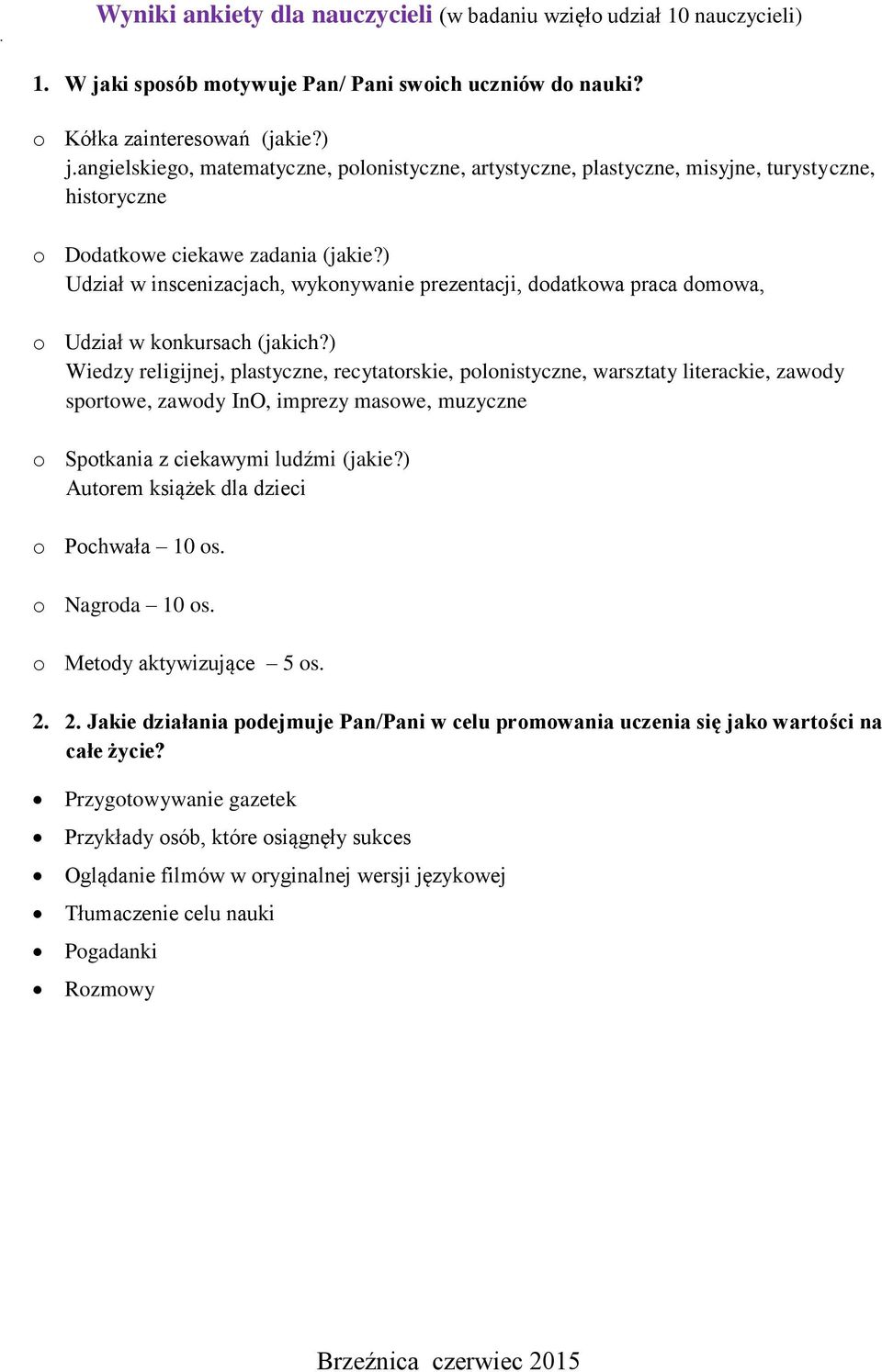 ) Udział w inscenizacjach, wykonywanie prezentacji, dodatkowa praca domowa, o Udział w konkursach (jakich?