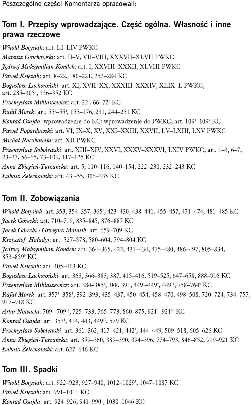 XI, XVII XX, XXXIII XXXIV, XLIX L PWKC; art. 285 305 4, 336 352 KC Przemysław Mikłaszewicz: art. 22 1, 66 72 1 KC Rafał Morek: art.
