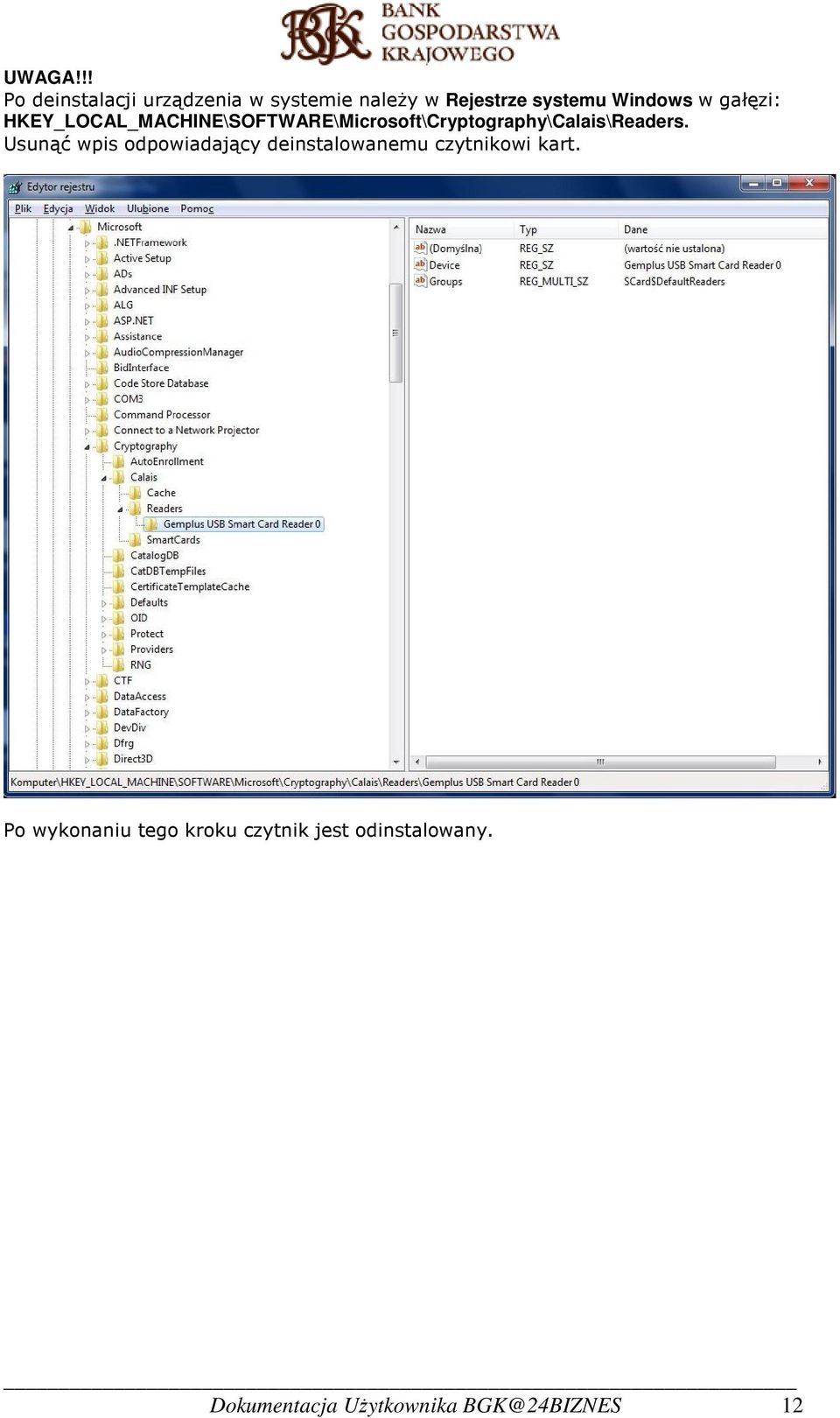 gałęzi: HKEY_LOCAL_MACHINE\SOFTWARE\Microsoft\Cryptography\Calais\Readers.