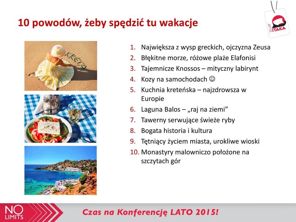 Kuchnia kreteńska najzdrowsza w Europie 6. Laguna Balos raj na ziemi 7. Tawerny serwujące świeże ryby 8.