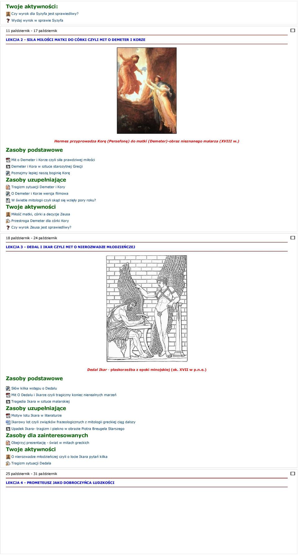 sztuce starozytnej Grecji Poznajmy lepiej naszą boginię Korę Tragizm sytuacji Demeter i Kory O Demeter i Korze wersja filmowa W świetle mitologii czyli skąd się wzięły pory roku?