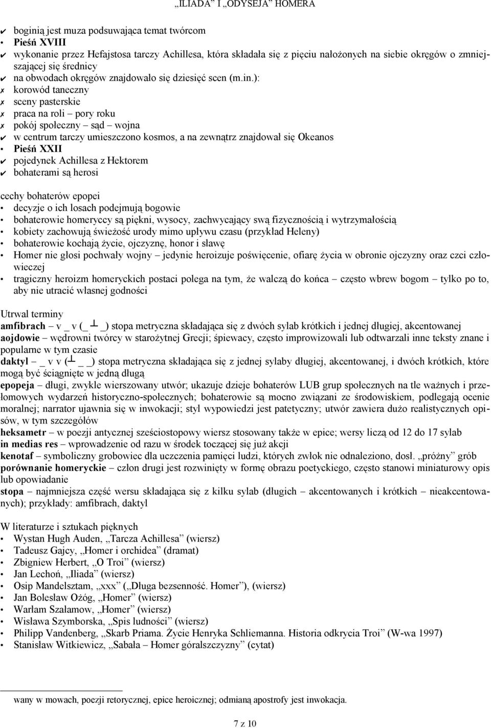 ): korowód taneczny sceny pasterskie praca na roli pory roku pokój społeczny sąd wojna w centrum tarczy umieszczono kosmos, a na zewnątrz znajdował się Okeanos Pieśń XXII pojedynek Achillesa z