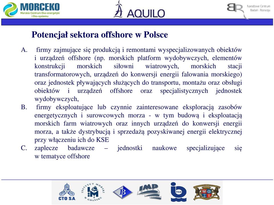 służących do transportu, montażu oraz obsługi obiektów i urządzeń offshore oraz specjalistycznych jednostek wydobywczych, B.