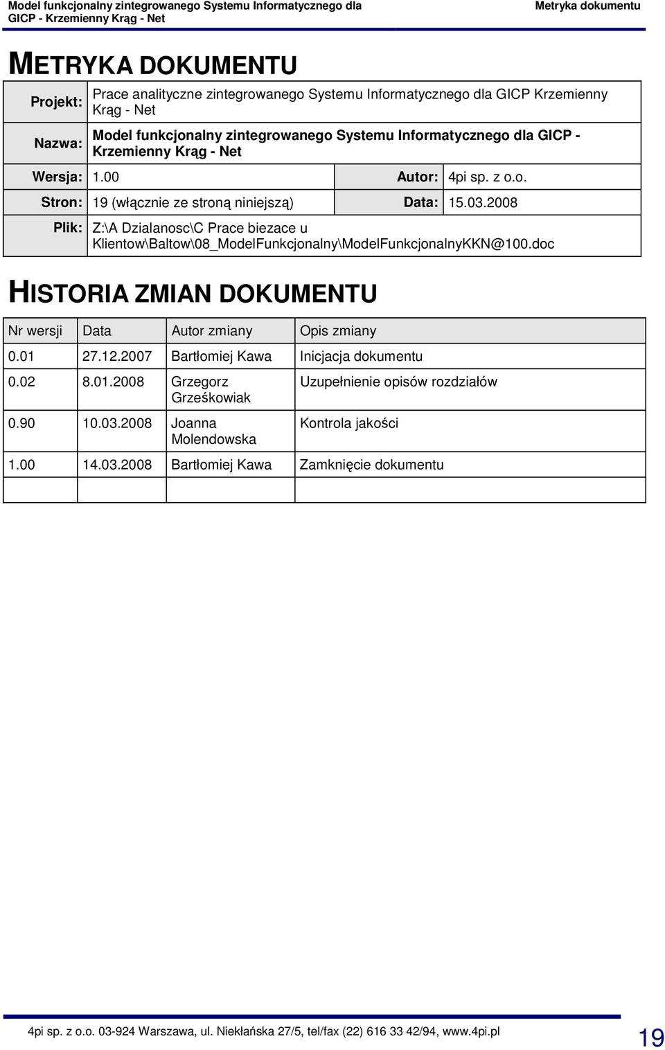 Net Autor: 4pi sp. z o.o. Stron: 19 (włącznie ze stroną niniejszą) Data: 15.03.
