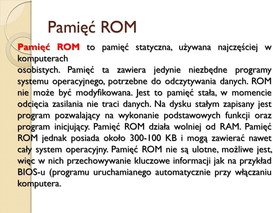 Jest to pamięć stała, w momencie odcięcia zasilania nie traci danych.