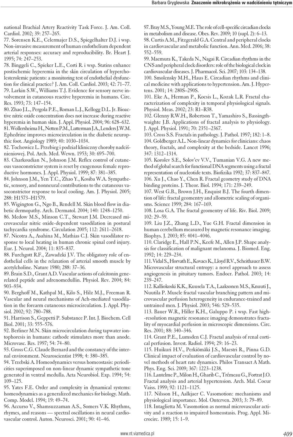 J. Am. Coll. Cardiol. 2003; 42: 71 77. 79. Larkin S.W., Williams T.J. Evidence for sensory nerve involvement in cutaneous reactive hyperemia in humans. Circ. Res. 1993; 73: 147 154. 80. Zhao J.L., Pergola P.