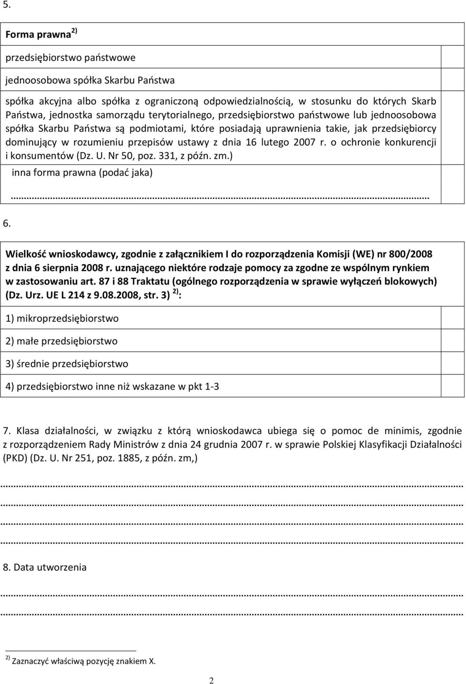 lutego 2007 r. o ochro konkurencji i konsumentów (Dz. U. Nr 50, poz. 331, z późn. zm.) inna forma prawna (podać jaka) 6.