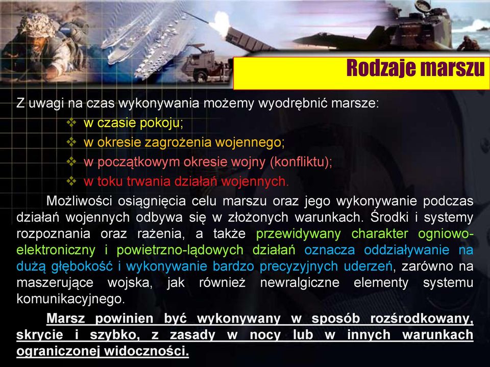 Środki i systemy rozpoznania oraz rażenia, a także przewidywany charakter ogniowoelektroniczny i powietrzno-lądowych działań oznacza oddziaływanie na dużą głębokość i wykonywanie bardzo