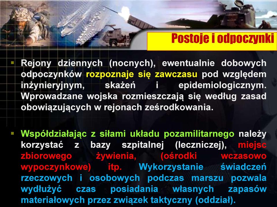 Współdziałając z siłami układu pozamilitarnego należy korzystać z bazy szpitalnej (leczniczej), miejsc zbiorowego żywienia, (ośrodki wczasowo