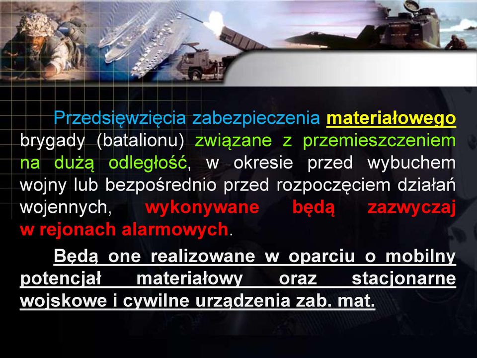 rozpoczęciem działań wojennych, wykonywane będą zazwyczaj w rejonach alarmowych.