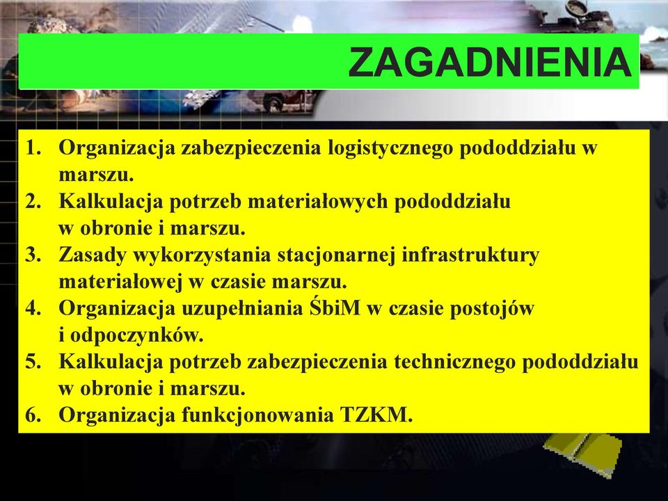 Zasady wykorzystania stacjonarnej infrastruktury materiałowej w czasie marszu. 4.