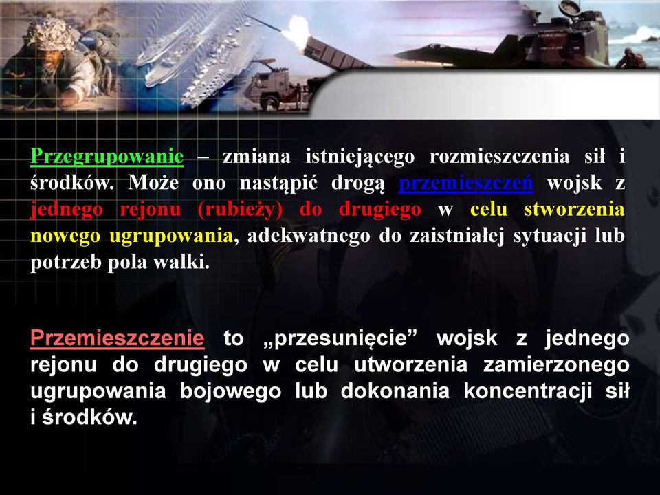 nowego ugrupowania, adekwatnego do zaistniałej sytuacji lub potrzeb pola walki.
