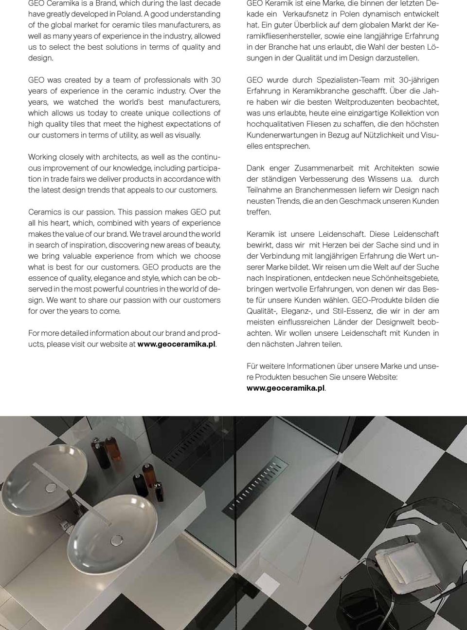 GEO was created by a team of professionals with 30 years of experience in the ceramic industry.