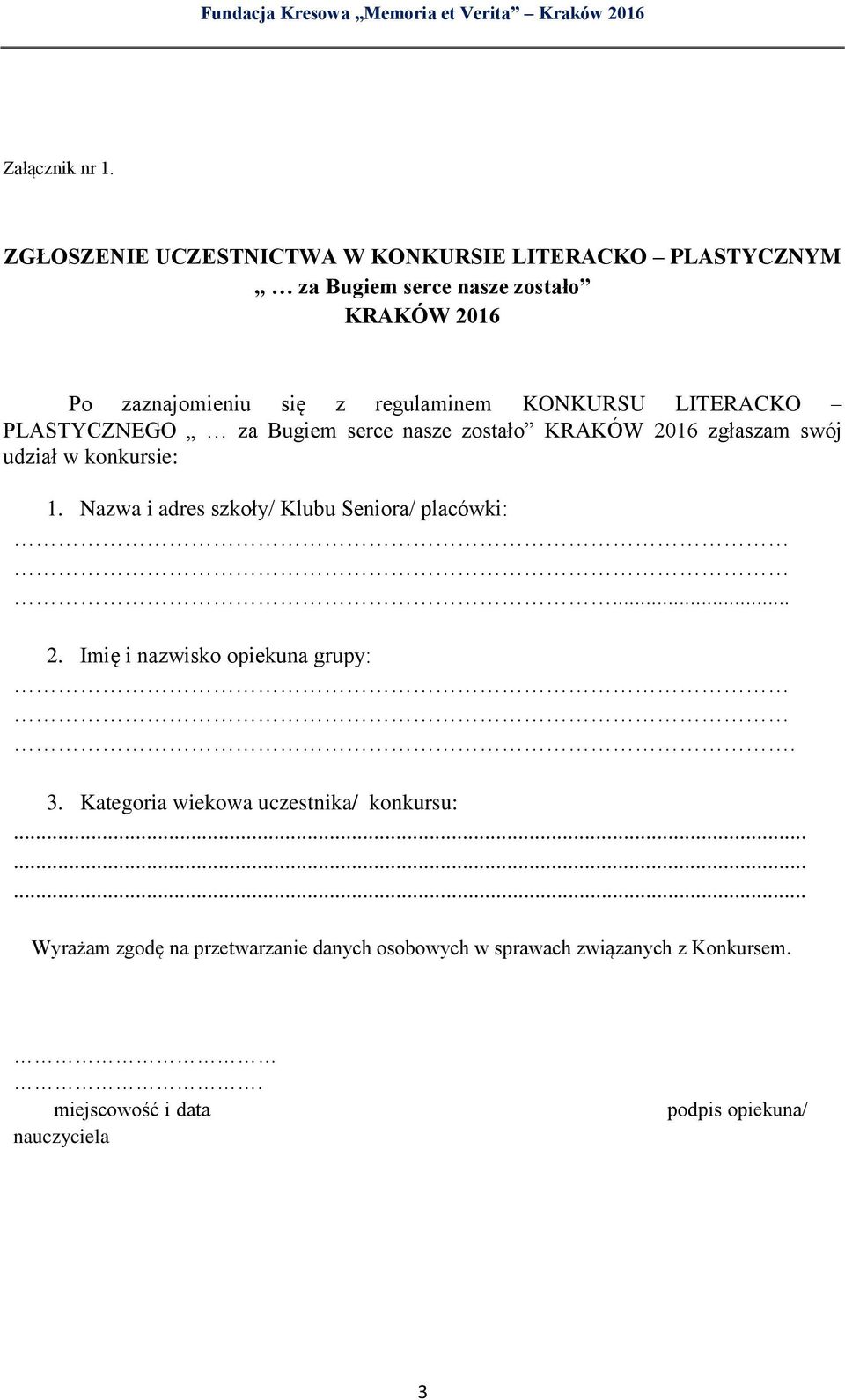 regulaminem KONKURSU LITERACKO PLASTYCZNEGO za Bugiem serce nasze zostało KRAKÓW 2016 zgłaszam swój udział w konkursie: 1.