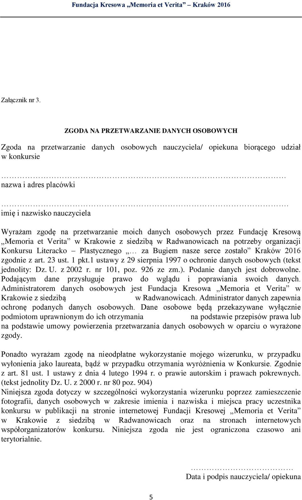 Literacko Plastycznego za Bugiem nasze serce zostało Kraków 2016 zgodnie z art. 23 ust. 1 pkt.1 ustawy z 29 sierpnia 1997 o ochronie danych osobowych (tekst jednolity: Dz. U. z 2002 r. nr 101, poz.