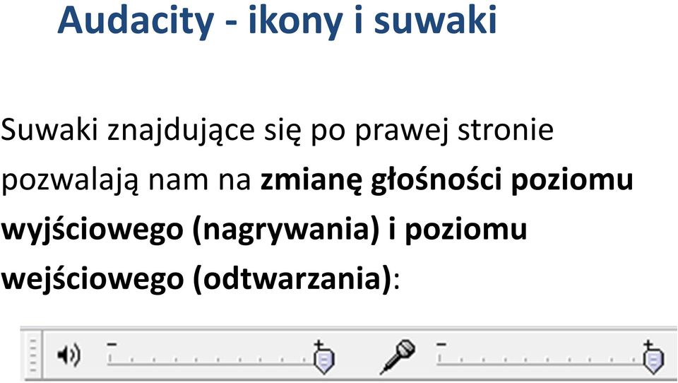 pozwalają nam na zmianę głośności poziomu