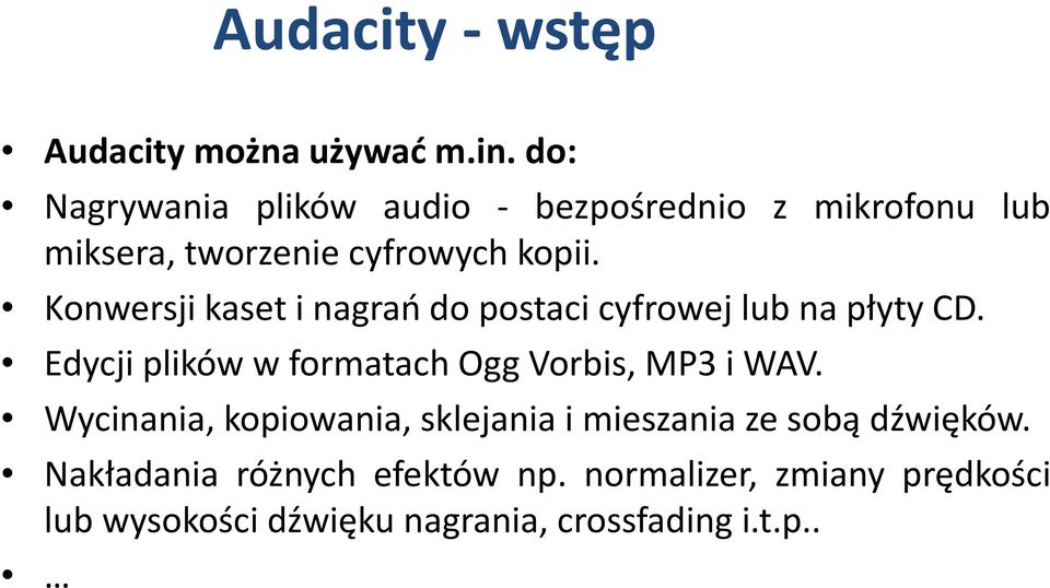 Konwersji kaset i nagrań do postaci cyfrowej lub na płyty CD.