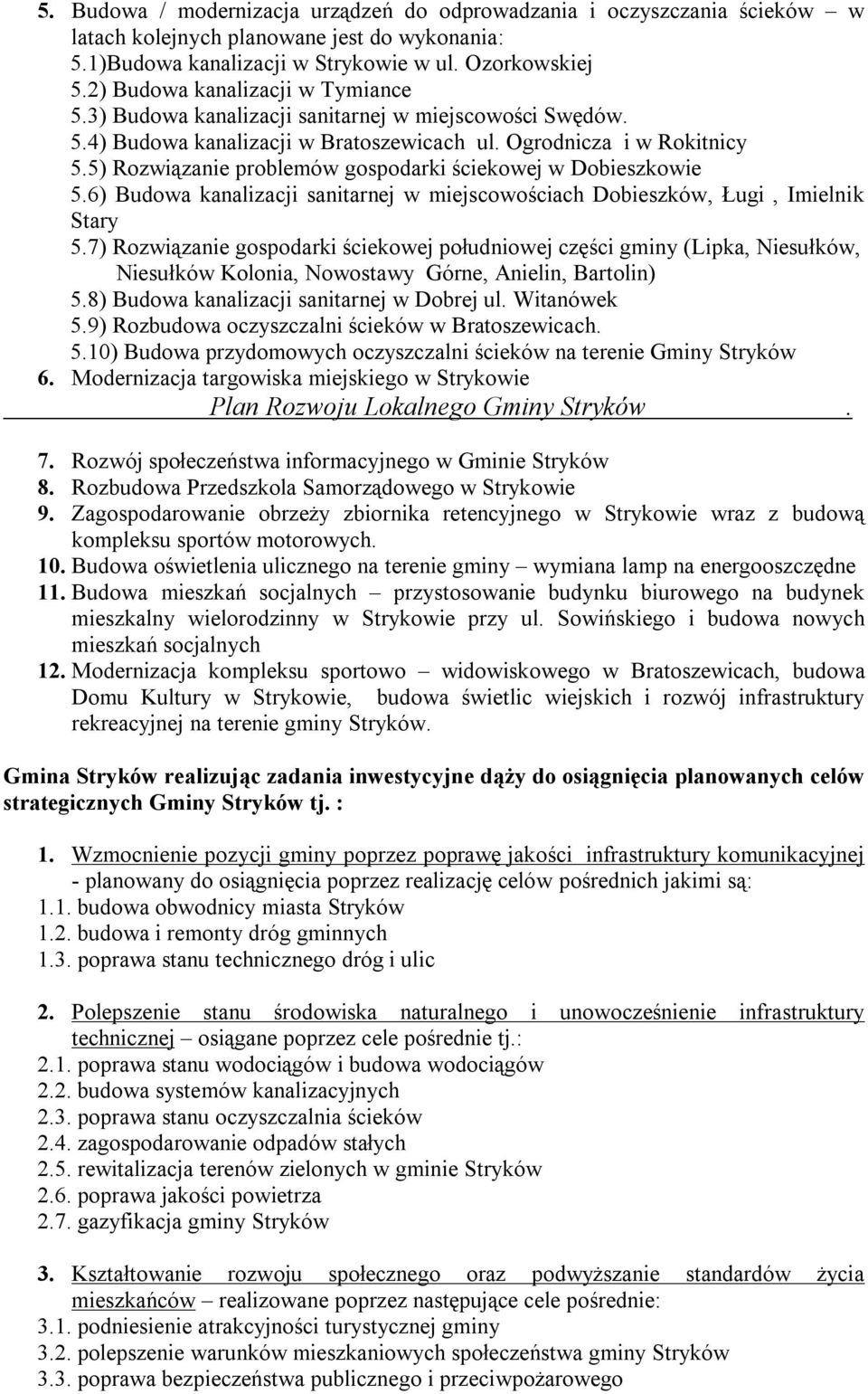 5) Rozwiązanie problemów gospodarki ściekowej w Dobieszkowie 5.6) Budowa kanalizacji sanitarnej w miejscowościach Dobieszków, Ługi, Imielnik Stary 5.