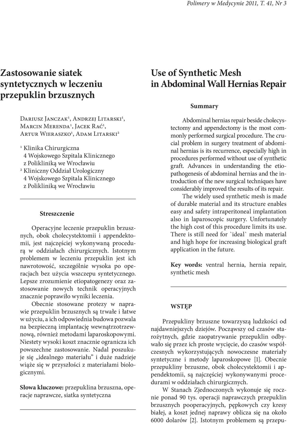 Chirurgiczna 4 Wojskowego Szpitala Klinicznego z Polikliniką we Wrocławiu 2 Kliniczny Oddział Urologiczny 4 Wojskowego Szpitala Klinicznego z Polikliniką we Wrocławiu Streszczenie Operacyjne leczenie