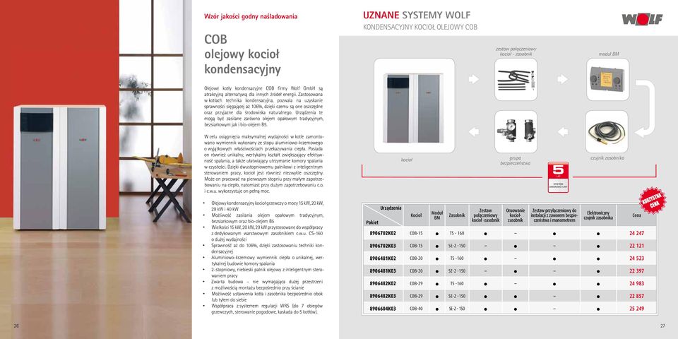 Zastosowana w kotłach technika kondensacyjna, pozwala na uzyskanie sprawności sięgającej aż 106%, dzięki czemu są one oszczędne oraz przyjazne dla środowiska naturalnego.