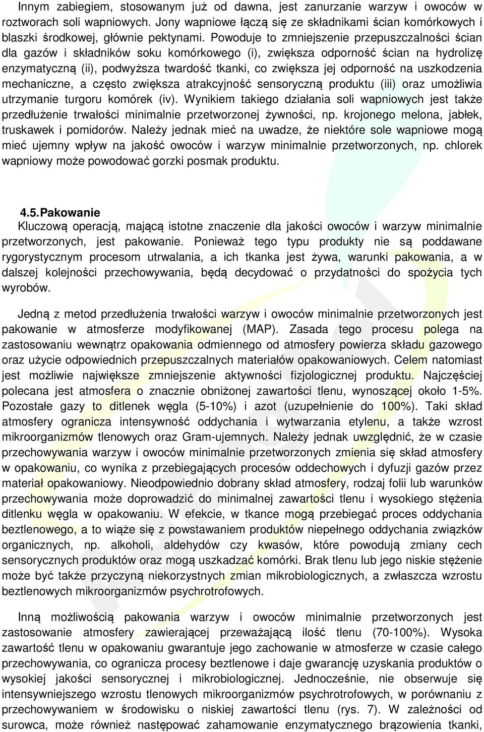 odporność na uszkodzenia mechaniczne, a często zwiększa atrakcyjność sensoryczną produktu (iii) oraz umożliwia utrzymanie turgoru komórek (iv).