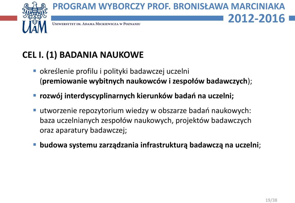 naukowców i zespołów badawczych); rozwój interdyscyplinarnych kierunków badań na uczelni;