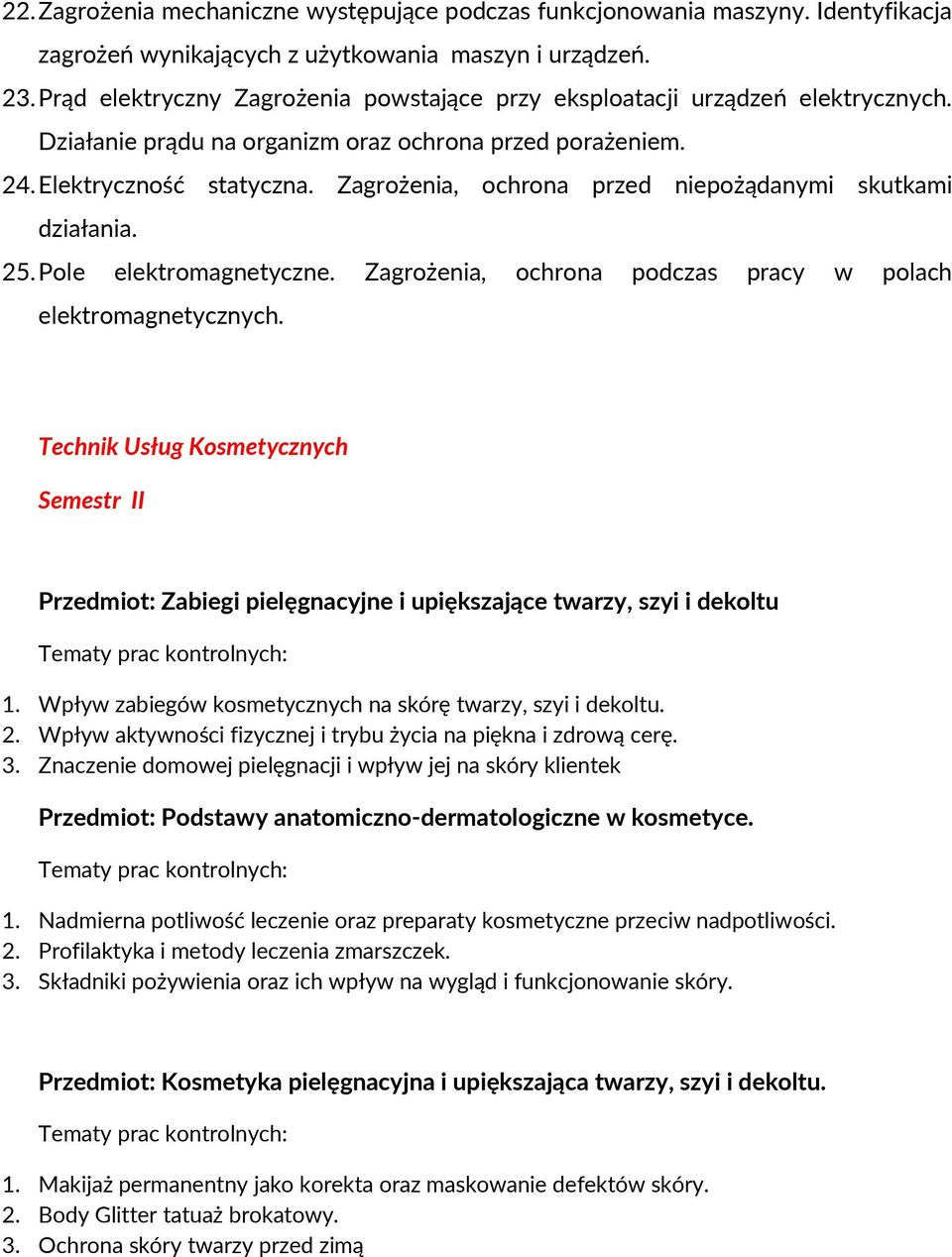 Zagrożenia, ochrona przed niepożądanymi skutkami działania. 25. Pole elektromagnetyczne. Zagrożenia, ochrona podczas pracy w polach elektromagnetycznych.