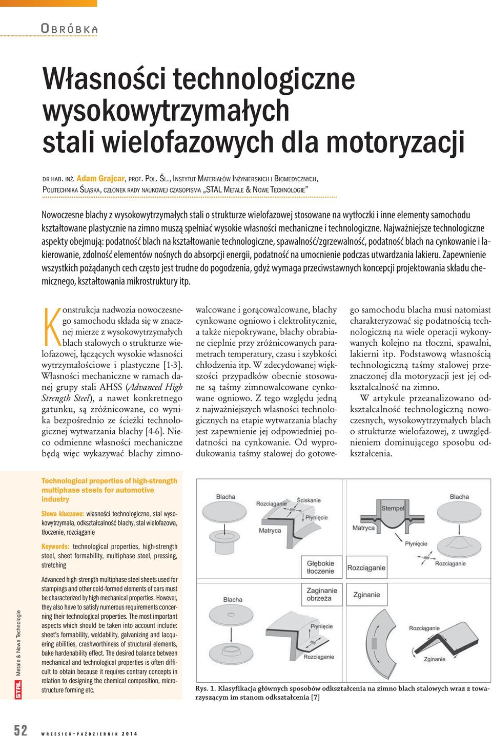 wielofazowej stosowane na wytłoczki i inne elementy samochodu kształtowane plastycznie na zimno muszą spełniać wysokie własności mechaniczne i technologiczne.