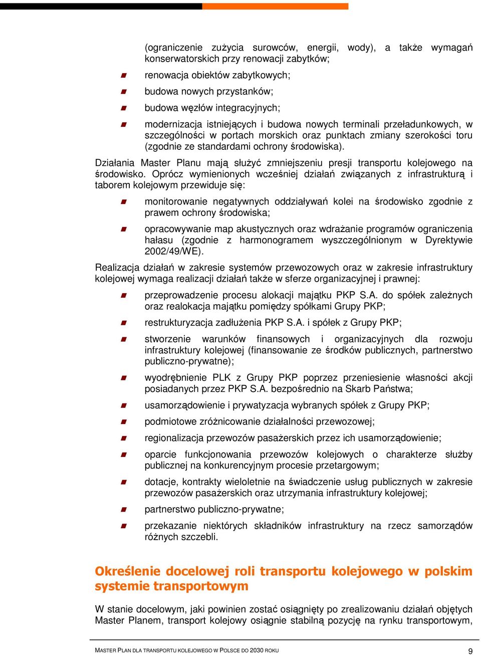 Działania Master Planu mają służyć zmniejszeniu presji transportu kolejowego na środowisko.