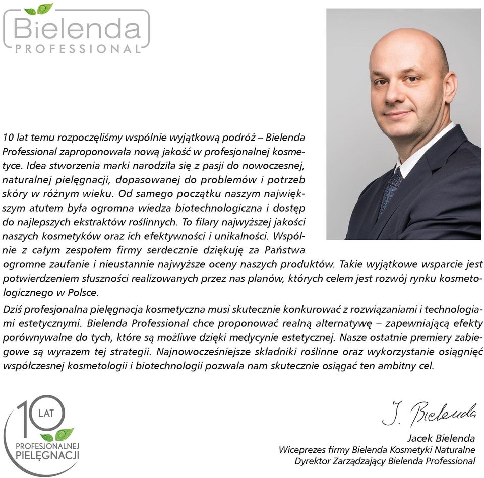 Od samego początku naszym największym atutem była ogromna wiedza biotechnologiczna i dostęp do najlepszych ekstraktów roślinnych.