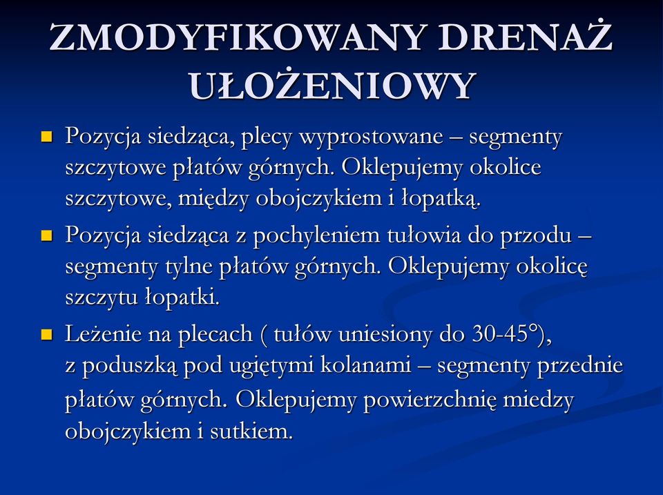 Pozycja siedząca z pochyleniem tułowia do przodu segmenty tylne płatów górnych.