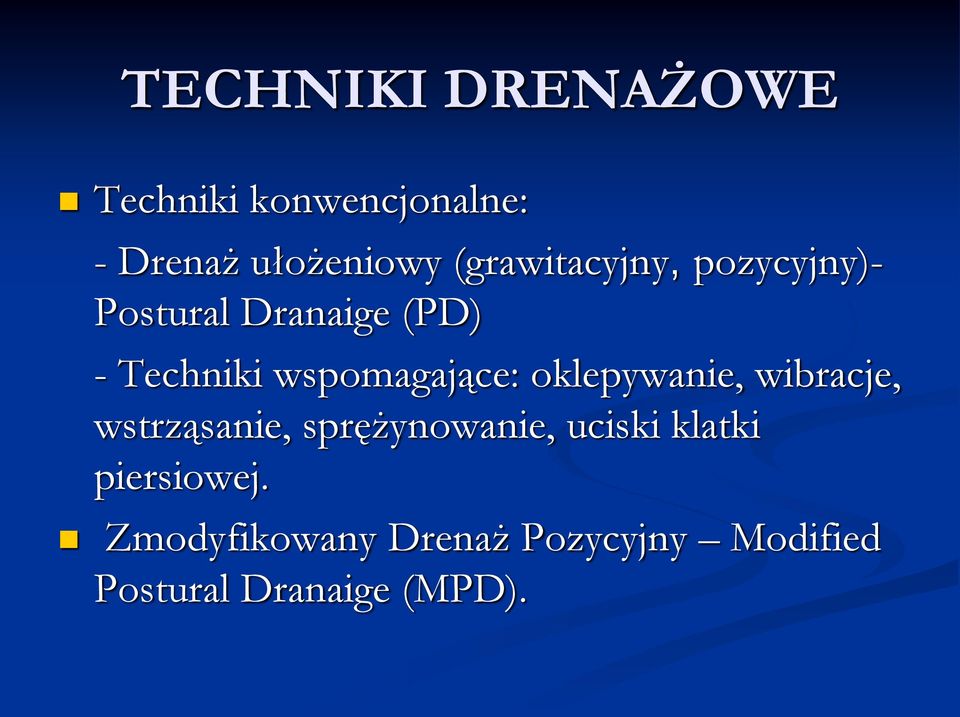 wspomagające: oklepywanie, wibracje, wstrząsanie, sprężynowanie,