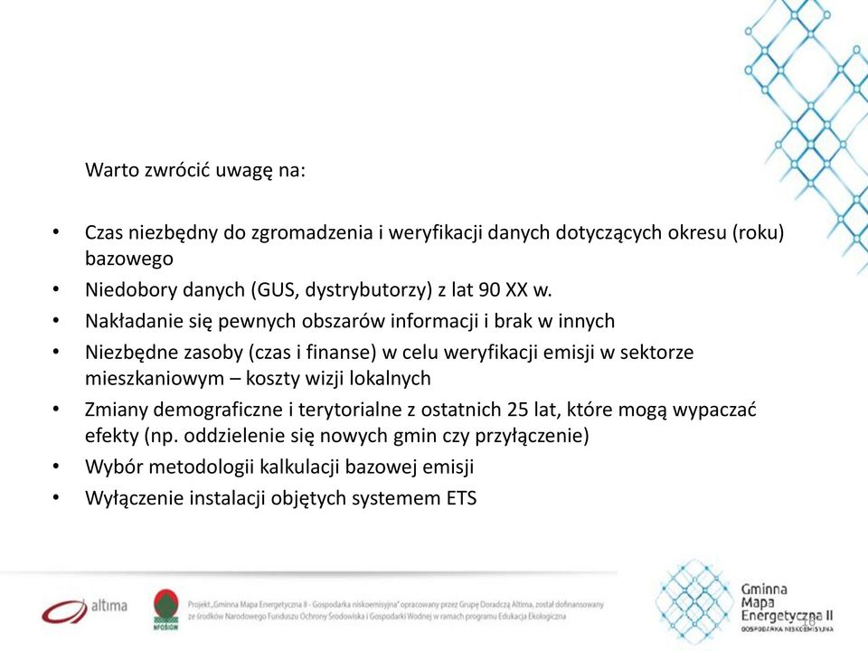 Nakładanie się pewnych obszarów informacji i brak w innych Niezbędne zasoby (czas i finanse) w celu weryfikacji emisji w sektorze