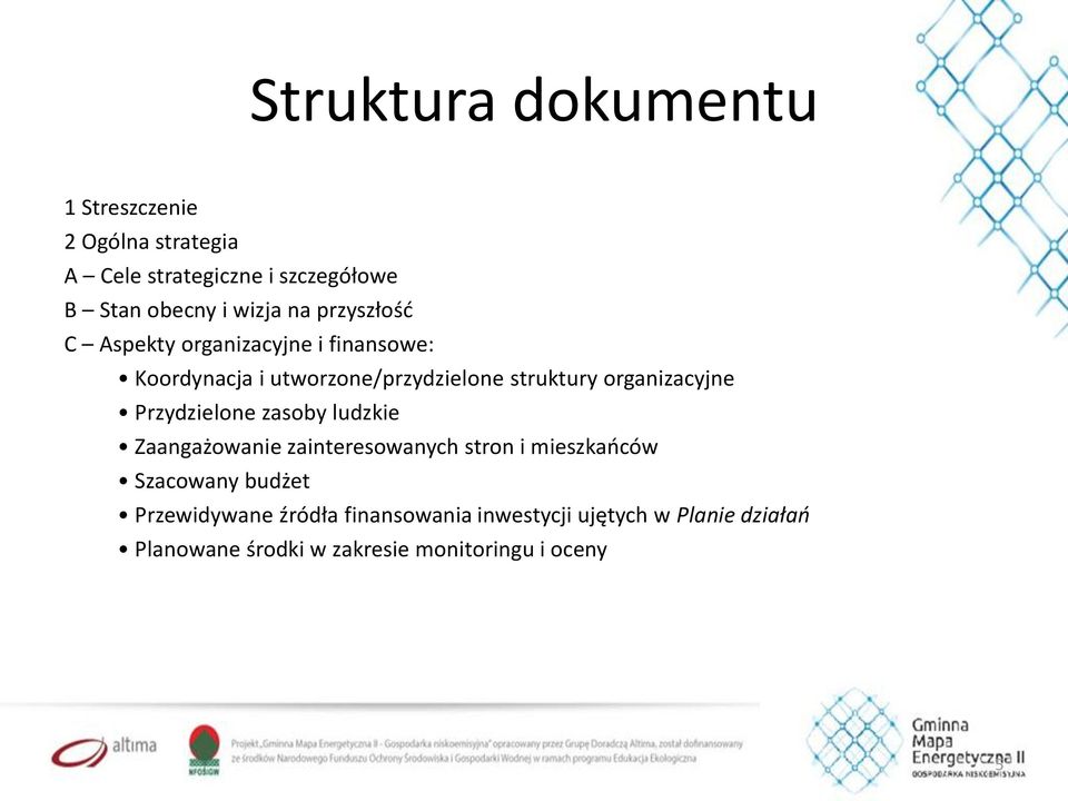 organizacyjne Przydzielone zasoby ludzkie Zaangażowanie zainteresowanych stron i mieszkańców Szacowany