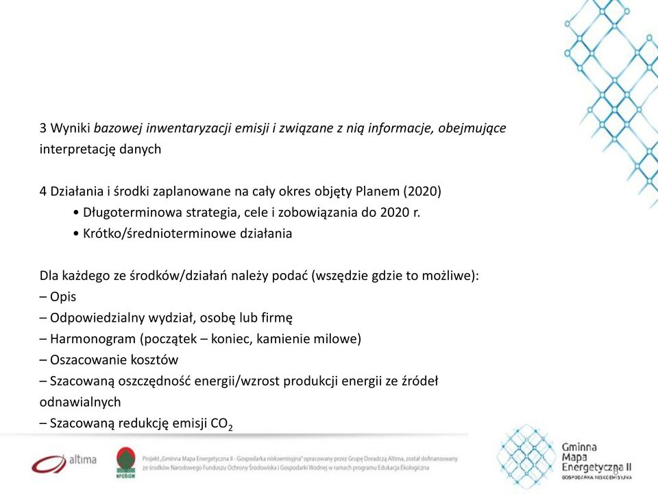 Krótko/średnioterminowe działania Dla każdego ze środków/działań należy podać (wszędzie gdzie to możliwe): Opis Odpowiedzialny wydział,