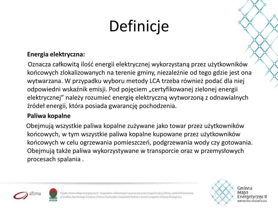 Pod pojęciem certyfikowanej zielonej energii elektrycznej należy rozumieć energię elektryczną wytworzoną z odnawialnych źródeł energii, która posiada gwarancję pochodzenia.