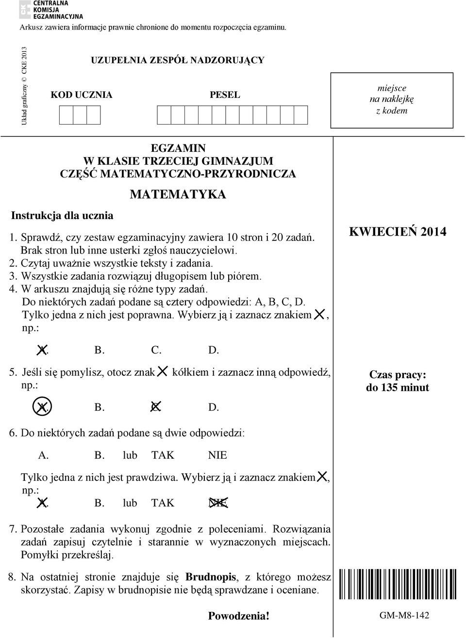 1. Sprawdź, czy zestaw egzaminacyjny zawiera 10 stron i 20 zadań. Brak stron lub inne usterki zgłoś nauczycielowi. 2. Czytaj uważnie wszystkie teksty i zadania. 3.