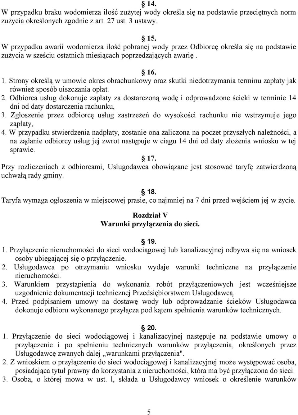 . 1. Strony określą w umowie okres obrachunkowy oraz skutki niedotrzymania terminu zapłaty jak również sposób uiszczania opłat. 2.