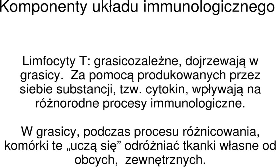 cytokin, wpływają na różnorodne procesy immunologiczne.
