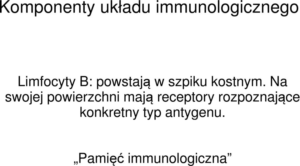 Na swojej powierzchni mają receptory