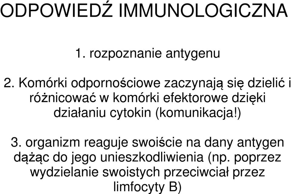 dzięki działaniu cytokin (komunikacja!) 3.