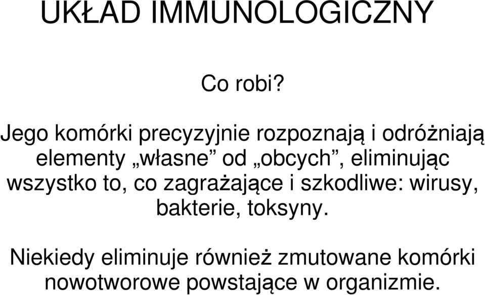 od obcych, eliminując wszystko to, co zagrażające i szkodliwe:
