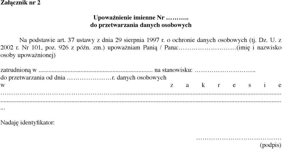 926 z późn. zm.) upoważniam Panią / Pana: (imię i nazwisko osoby upoważnionej) zatrudnioną w.