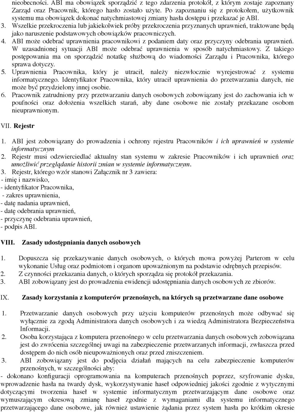 Wszelkie przekroczenia lub jakiekolwiek próby przekroczenia przyznanych uprawnień, traktowane będą jako naruszenie podstawowych obowiązków pracowniczych. 4.