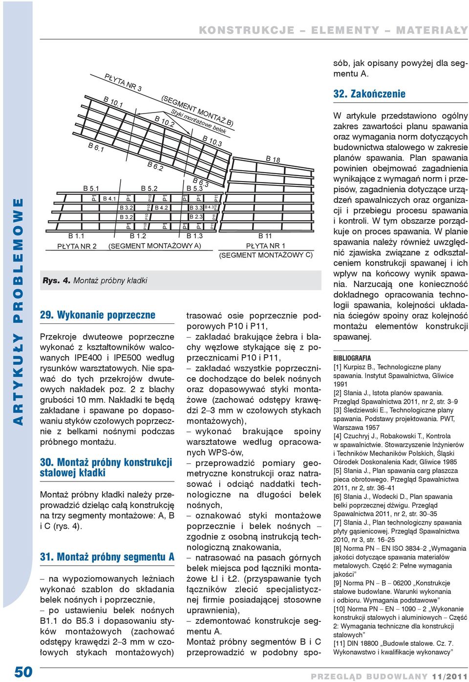 Nakładki te będą zakładane i spawane po dopasowaniu styków czołowych poprzecznie z belkami nośnymi podczas próbnego montażu. 30.