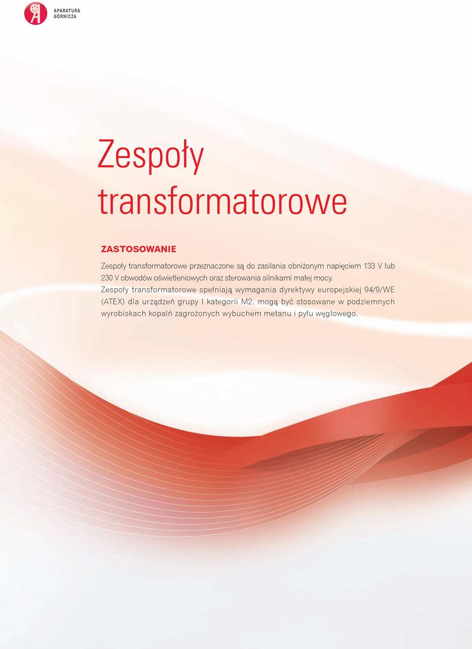 Zespoły transformatorowe spełniają wymagania dyrektywy europejskiej 94/9/WE (ATEX) dla urządzeń grupy I