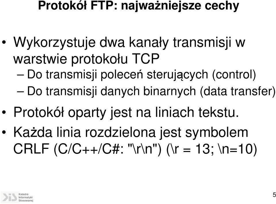 transmisji danych binarnych (data transfer) Protokół oparty jest na liniach