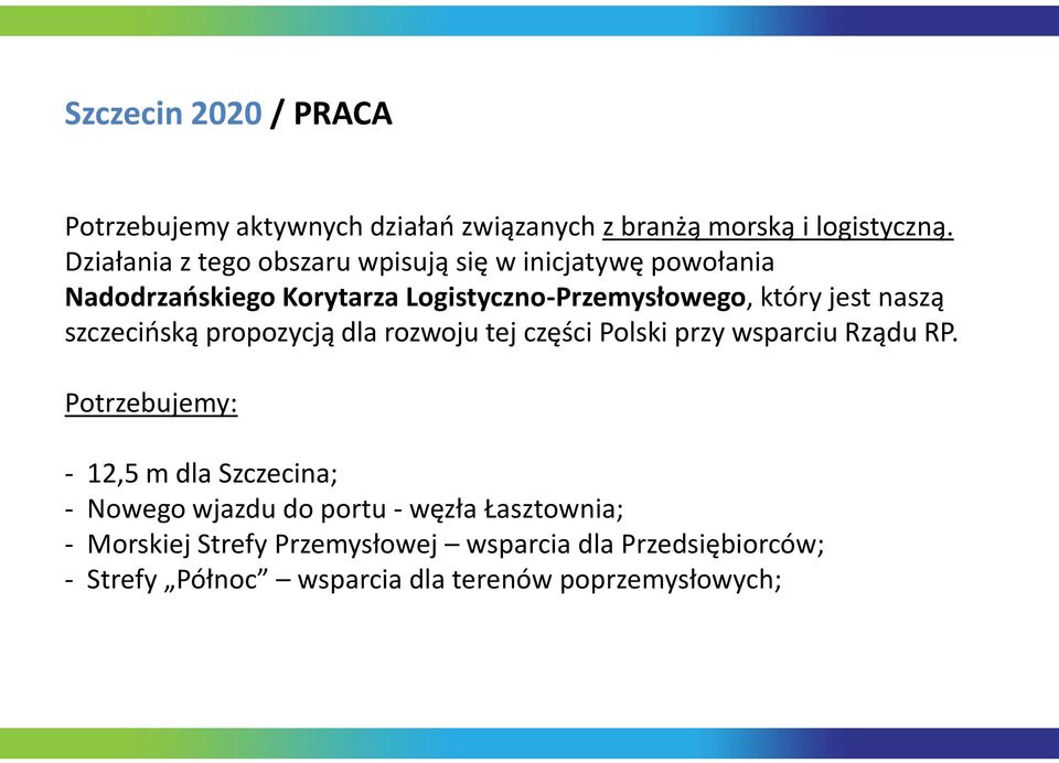 naszą szczecioską propozycją dla rozwoju tej części Polski przy wsparciu Rządu RP.